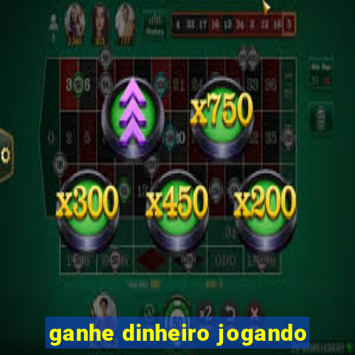 ganhe dinheiro jogando